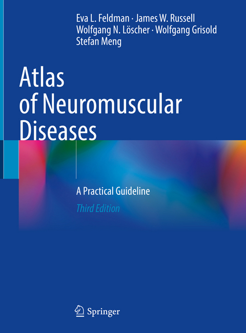 Atlas of Neuromuscular Diseases - Eva L. Feldman, James W. Russell, Wolfgang N. Löscher, Wolfgang Grisold, Stefan Meng