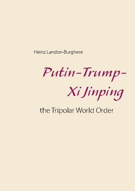 Putin-Trump-Xi Jinping: - Heinz Landon-Burghere