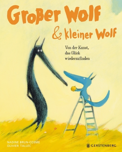 Großer Wolf & kleiner Wolf - Von der Kunst, das Glück wiederzufinden - Nadine Brun-Cosme