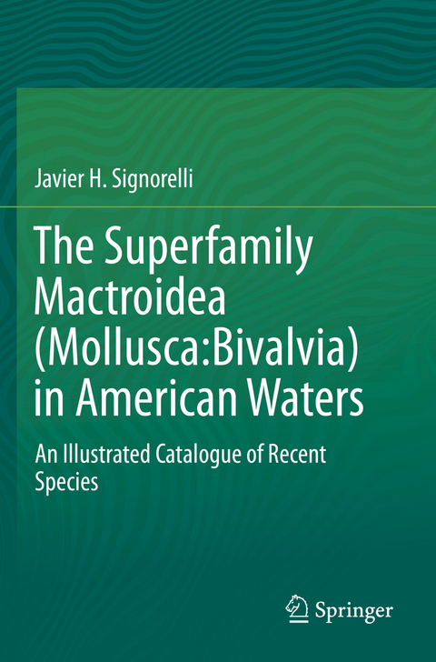 The Superfamily Mactroidea (Mollusca:Bivalvia) in American Waters - Javier H. Signorelli