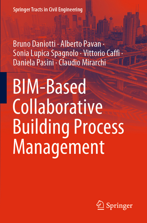 BIM-Based Collaborative Building Process Management - Bruno Daniotti, Alberto Pavan, Sonia Lupica Spagnolo, Vittorio Caffi, Daniela Pasini, Claudio Mirarchi