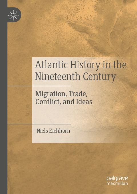 Atlantic History in the Nineteenth Century - Niels Eichhorn