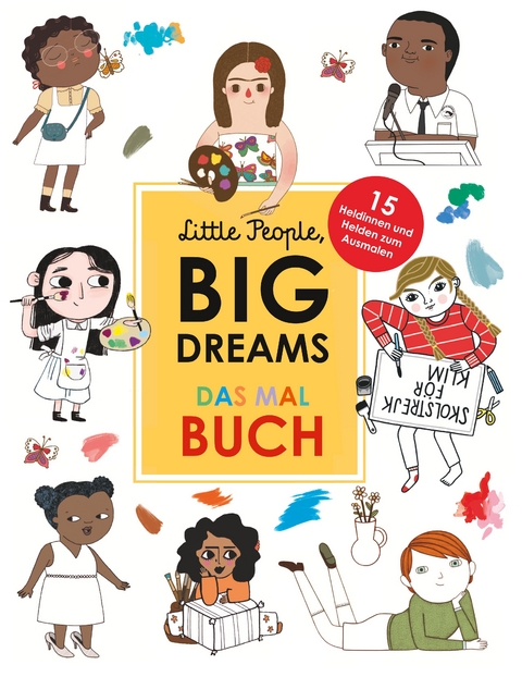 Little People, Big Dreams: Das Malbuch - María Isabel Sánchez Vegara