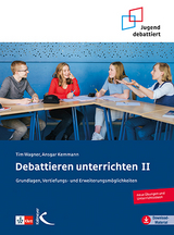 Debattieren unterrichten II - Tim Wagner, Ansgar Kemmann