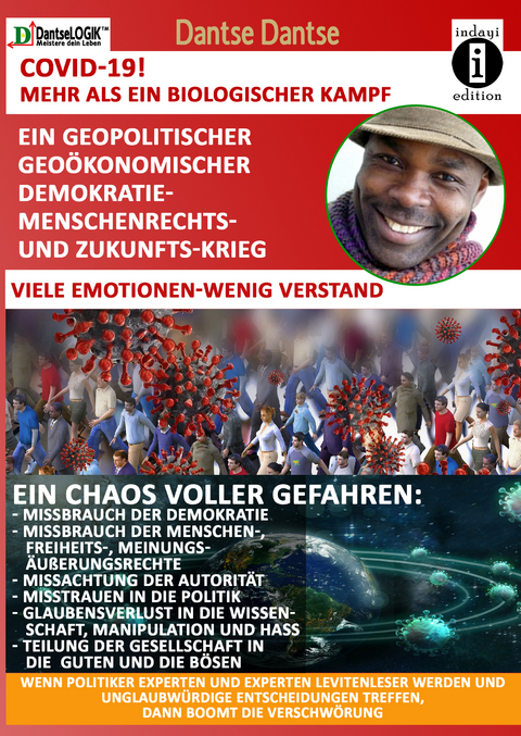 COVID-19! MEHR als ein biologischer KAMPF! - Ein geopolitischer, geoökonomischer, Demokratie-, Menschrechts- und Zukunfts-Krieg. - viel EMOTION, wenig VERSTAND - Dantse Dantse