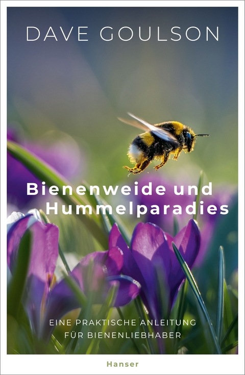 Bienenweide und Hummelparadies - Dave Goulson