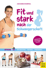 Fit und stark nach der Schwangerschaft - Alexandra Rosenthal