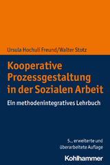 Kooperative Prozessgestaltung in der Sozialen Arbeit - Hochuli Freund, Ursula; Stotz, Walter