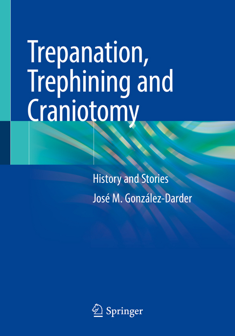 Trepanation, Trephining and Craniotomy - José M González-Darder