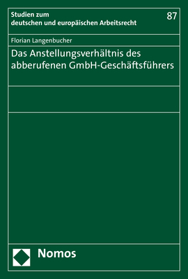 Das Anstellungsverhältnis des abberufenen GmbH-Geschäftsführers - Florian Langenbucher
