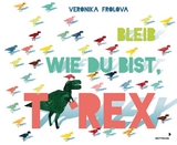 Bleib wie du bist, T-Rex - Veronika Frolova