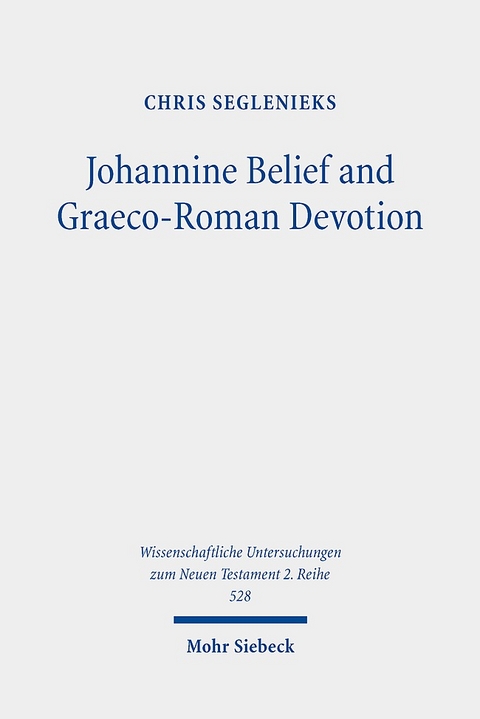 Johannine Belief and Graeco-Roman Devotion - Chris Seglenieks