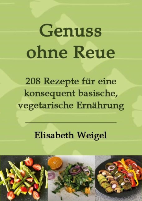 Genuss ohne Reue - Elisabeth Weigel