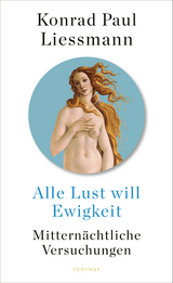 Alle Lust will Ewigkeit - Konrad Paul Liessmann