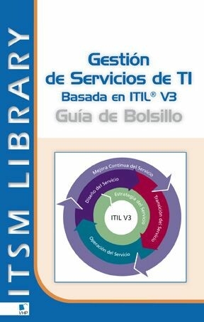 Gesti&oacute;n de Servicios TI  basado en ITIL&reg; V3 - Guia de Bolsillo -  Jan Bon,  Arjen Jong,  Axel Kolthof,  Mike Pieper,  Ruby Tjassing,  Annelies Veen,  Tieneke Verheijen