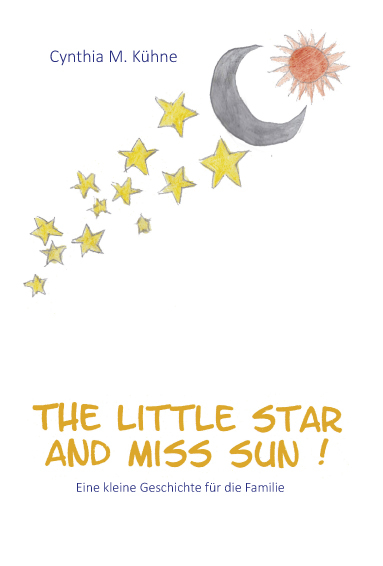 The Little Star and Miss Sun - Cynthia M. Kühne