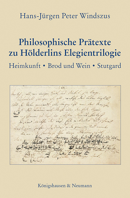 Philosophische Prätexte zu Hölderlins Elegientrilogie - Hans-Jürgen Peter Windszus