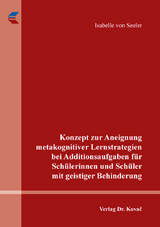 Konzept zur Aneignung metakognitiver Lernstrategien bei Additionsaufgaben für Schülerinnen und Schüler mit geistiger Behinderung - Isabelle von Seeler