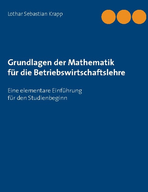 Grundlagen der Mathematik für die Betriebswirtschaftslehre - Lothar Sebastian Krapp