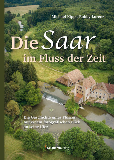 Die Saar im Fluss der Zeit - Michael Kipp