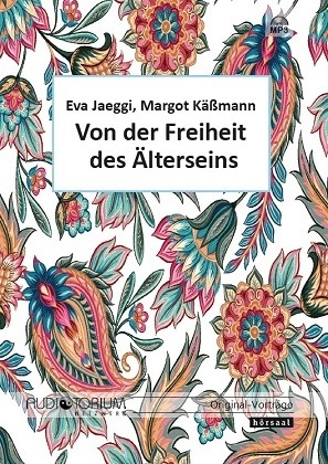 Von der Freiheit des Älterseins - Margot Käßmann Eva Jaeggi