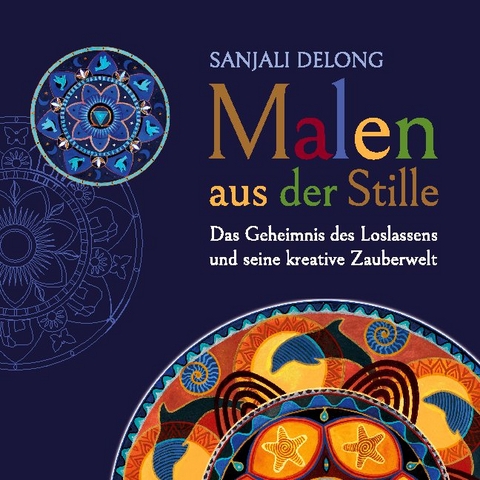 Malen aus der Stille - Sanjali Delong