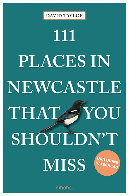111 Places in Newcastle That You Shouldn't Miss - David Taylor