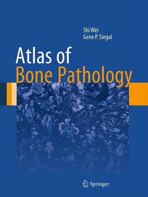 Atlas of Bone Pathology -  Gene P. Siegal,  Shi Wei