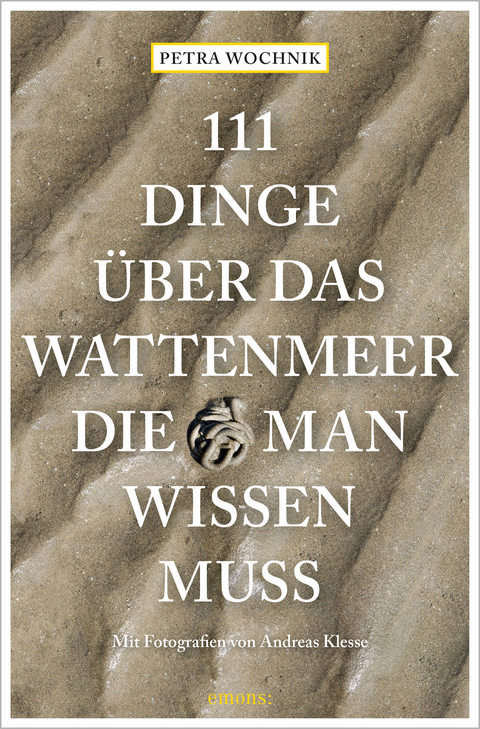 111 Dinge Uber Das Wattenmeer Die Man Wissen Muss Von Petra Wochnik Isbn 978 3 7408 1081 8 Buch Online Kaufen Lehmanns De