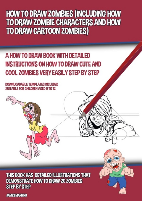 How to Draw Zombies (Including How to Draw Zombie Characters and How to Draw Cartoon Zombies) - James Manning