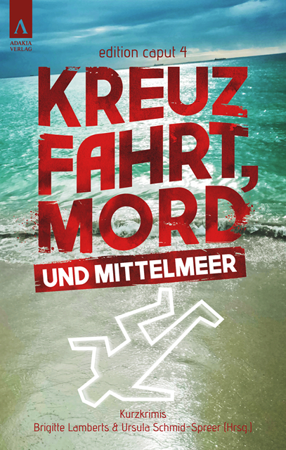 Kreuzfahrt, Mord und Mittelmeer - Ursula Schmid-Spreer, Julia Raabe, Petra Hartmann, Greta R. Kuhn, Heike Winter, Kerstin Lange, Carolin Roth, Bruno Woda, Joachim Speidel, Stefan Schreiber, Sabine Giesen, Fenna Williams, Laura Gambrinus, Martin Meyer, Jan Teuner, Brigitte Lamberts, Edith Anna Polkehn