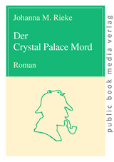 Der Crystal Palace Mord - Johanna M. Rieke