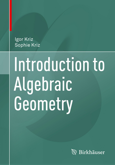 Introduction to Algebraic Geometry - Igor Kriz, Sophie Kriz