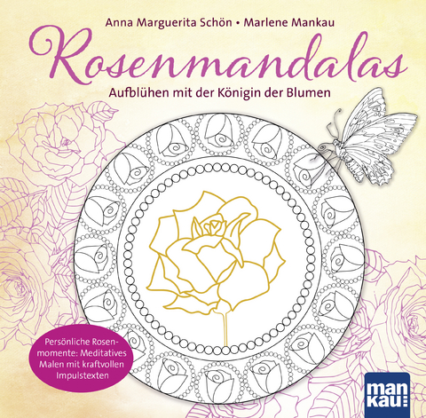 Rosenmandalas. Aufblühen mit der Königin der Blumen - Anna Marguerita Schön