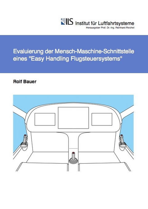 Evaluierung der Mensch-Maschine-Schnittstelle eines Easy-Handling Flugsteuersystems - Rolf Bauer