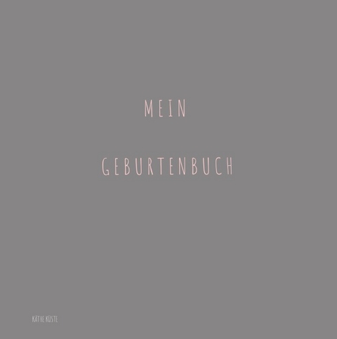 Hebammen-Geburtenbücher / Hebammen Geburtenbuch - Käthe Küste