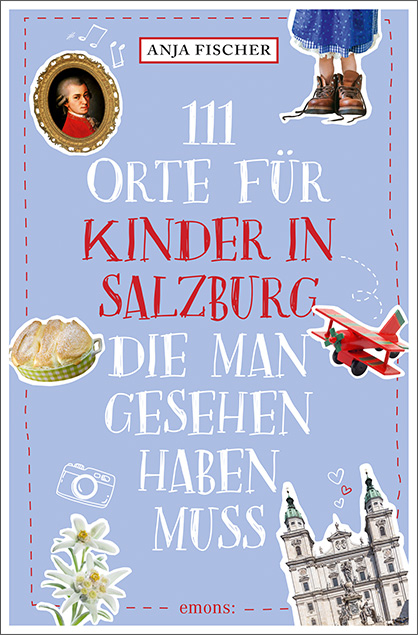 111 Orte für Kinder in Salzburg, die man gesehen haben muss - Anja Fischer