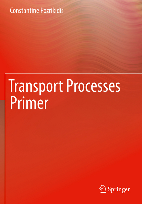 Transport Processes Primer - Constantine Pozrikidis