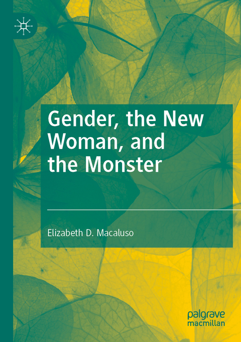 Gender, the New Woman, and the Monster - Elizabeth D. Macaluso
