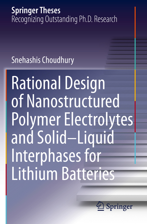 Rational Design of Nanostructured Polymer Electrolytes and Solid–Liquid Interphases for Lithium Batteries - Snehashis Choudhury