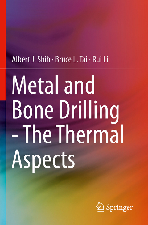 Metal and Bone Drilling - The Thermal Aspects - Albert J. Shih, Bruce L. Tai, Rui Li