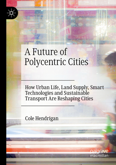 A Future of Polycentric Cities - Cole Hendrigan