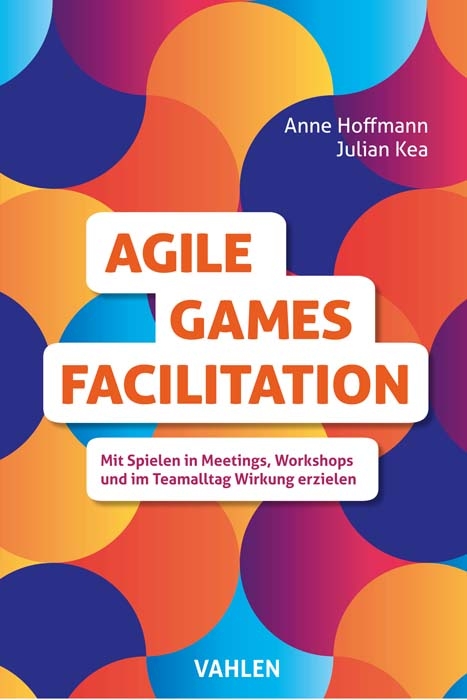 Agile Games Facilitation - Anne Hoffmann, Julian Kea