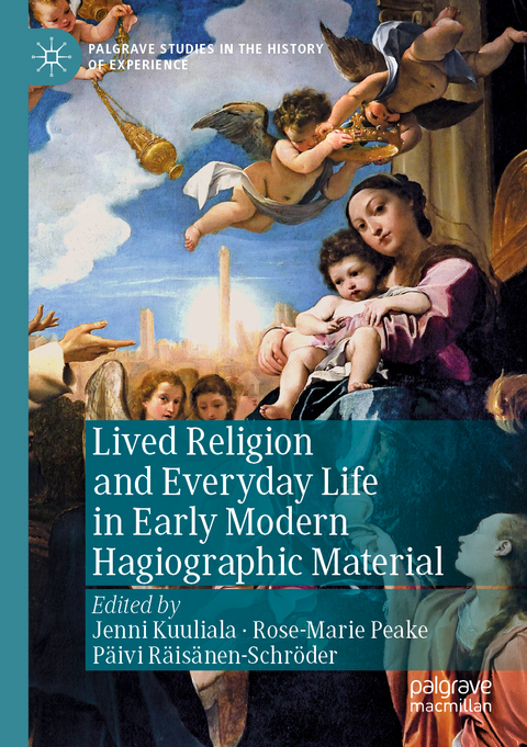 Lived Religion and Everyday Life in Early Modern Hagiographic Material - 