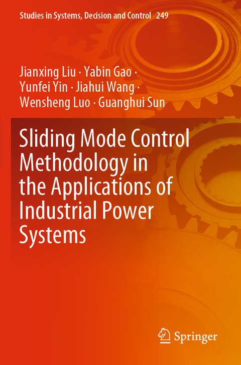 Sliding Mode Control Methodology in the Applications of Industrial Power Systems - Jianxing Liu, Yabin Gao, Yunfei Yin, Jiahui Wang, Wensheng Luo, Guanghui Sun