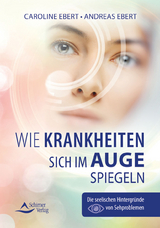 Wie Krankheiten sich im Auge spiegeln - Caroline Ebert, Andreas Ebert