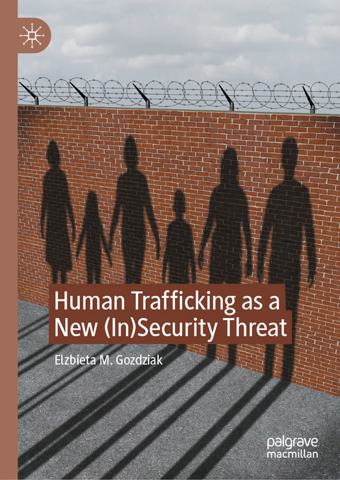 Human Trafficking as a New (In)Security Threat - Elżbieta M. Goździak