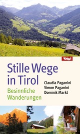 Stille Wege in Tirol - Paganini, Claudia; Paganini, Simon; Markl SJ, Dominik