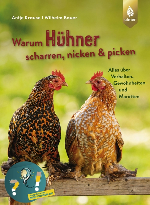 Warum Hühner scharren, nicken und picken - Antje Krause, Wilhelm Bauer