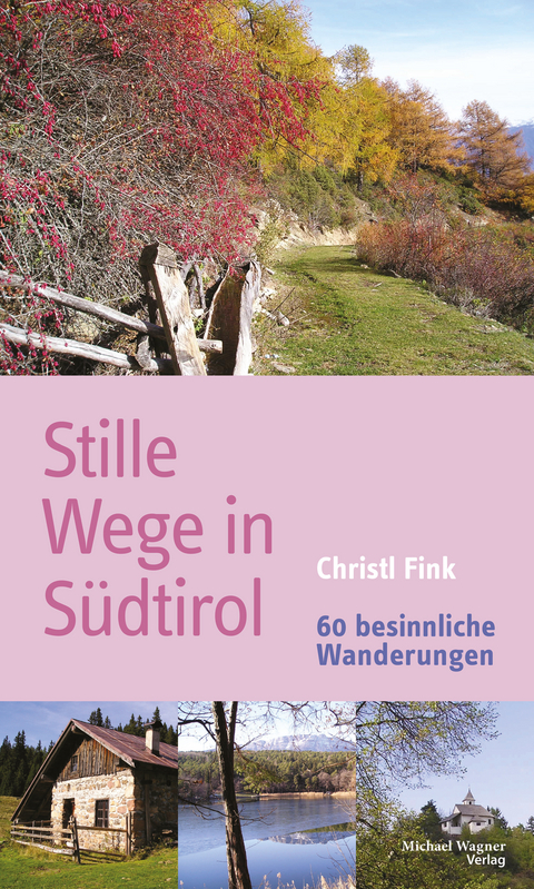Stille Wege in Südtirol - Christl Fink